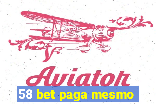 58 bet paga mesmo